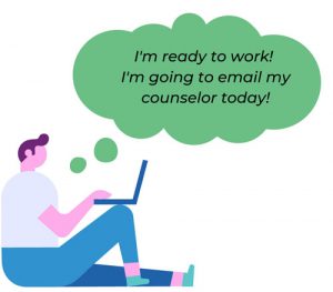 I'm ready to work! I'm going to email my counselor today!