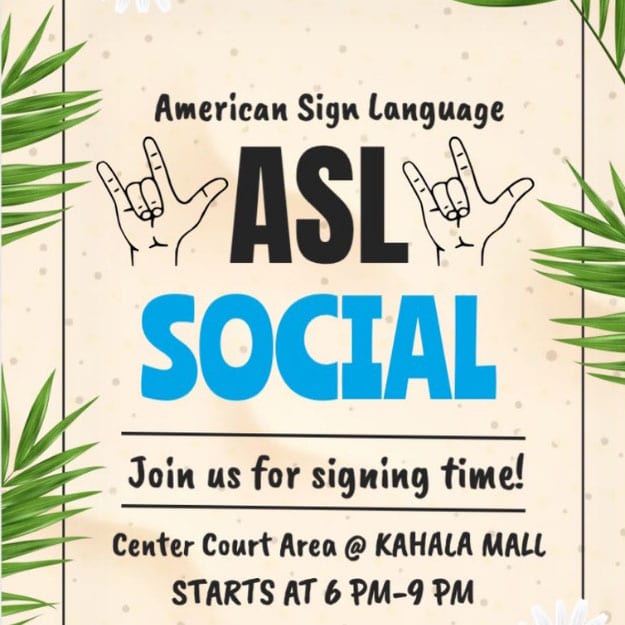 American Sign Language Social: Join us for signing time! Center Court Area at Kahala Mall